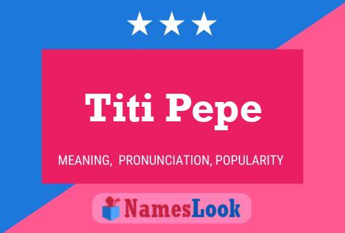 Titi Pepe Name Poster