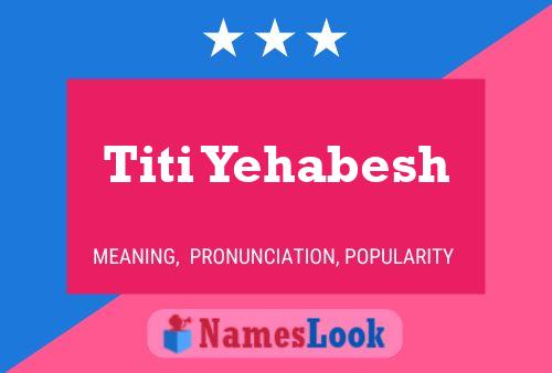 Titi Yehabesh Name Poster