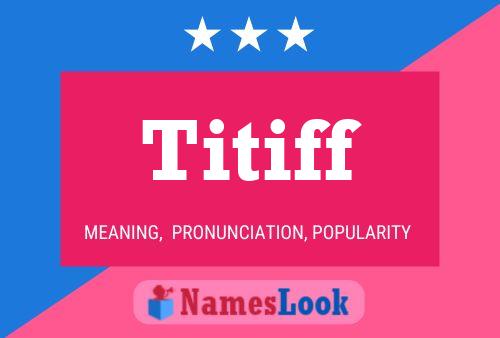 Titiff Name Poster