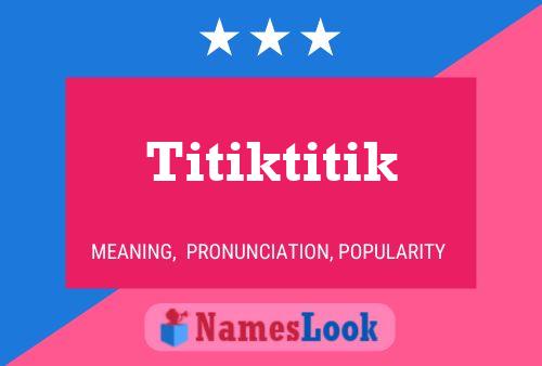 Titiktitik Name Poster