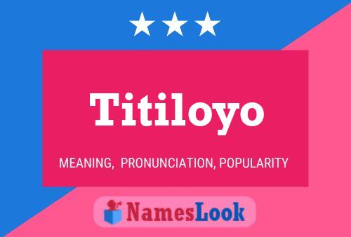 Titiloyo Name Poster