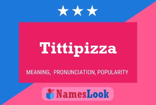 Tittipizza Name Poster