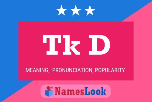 Tk D Name Poster