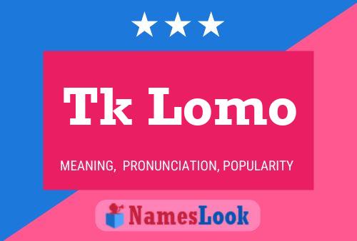 Tk Lomo Name Poster