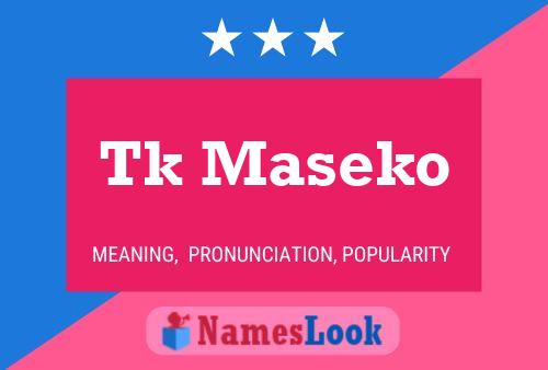 Tk Maseko Name Poster