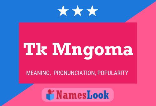 Tk Mngoma Name Poster