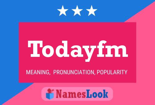 Todayfm Name Poster