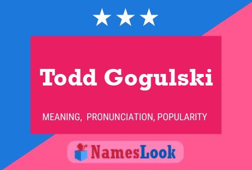 Todd Gogulski Name Poster