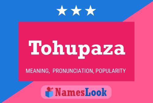 Tohupaza Name Poster