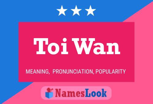 Toi Wan Name Poster