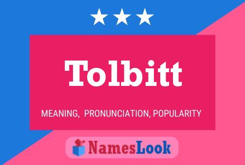 Tolbitt Name Poster