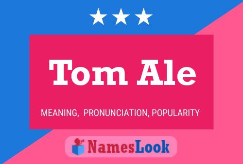 Tom Ale Name Poster