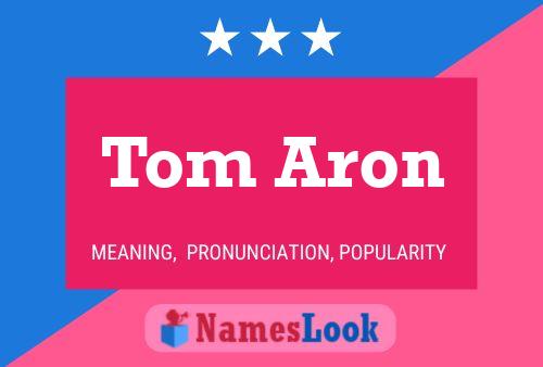 Tom Aron Name Poster