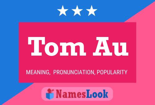 Tom Au Name Poster