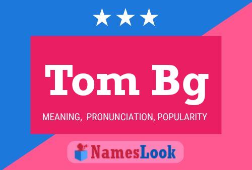 Tom Bg Name Poster