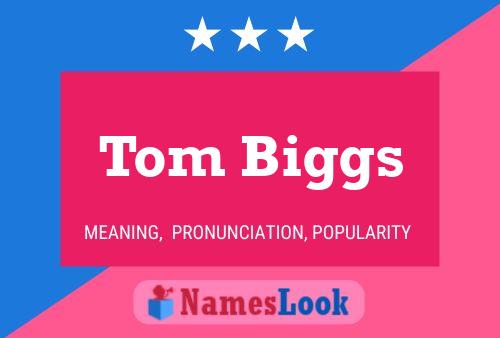 Tom Biggs Name Poster