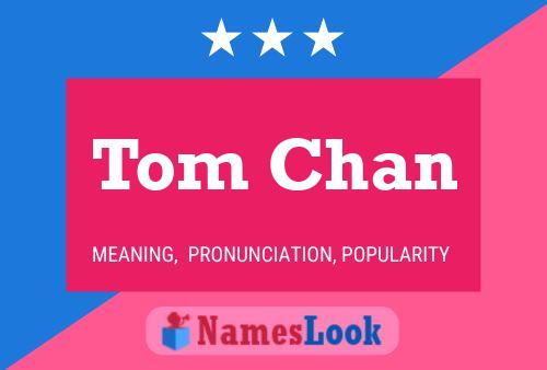 Tom Chan Name Poster