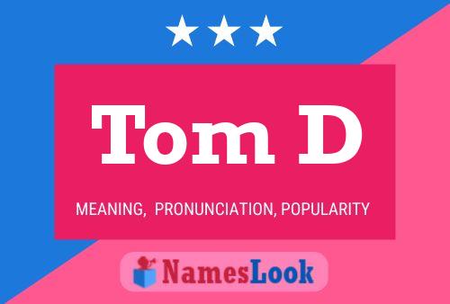 Tom D Name Poster