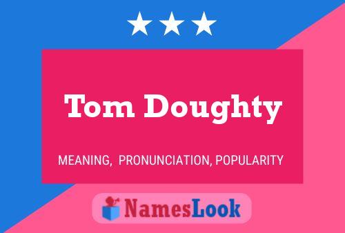 Tom Doughty Name Poster