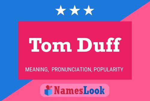 Tom Duff Name Poster