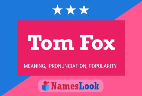 Tom Fox Name Poster