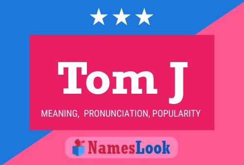 Tom J Name Poster