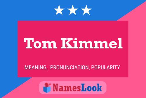 Tom Kimmel Name Poster