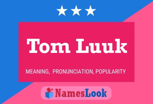 Tom Luuk Name Poster