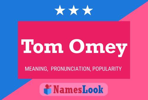 Tom Omey Name Poster