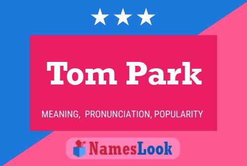 Tom Park Name Poster