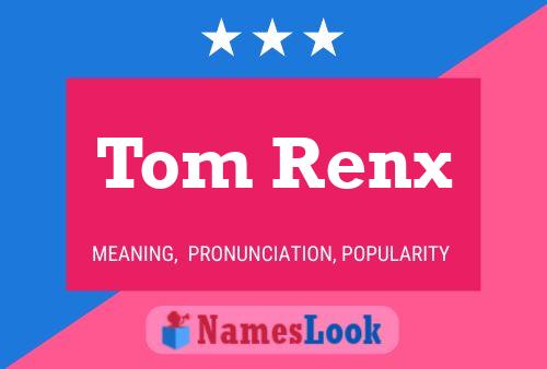 Tom Renx Name Poster