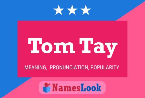 Tom Tay Name Poster