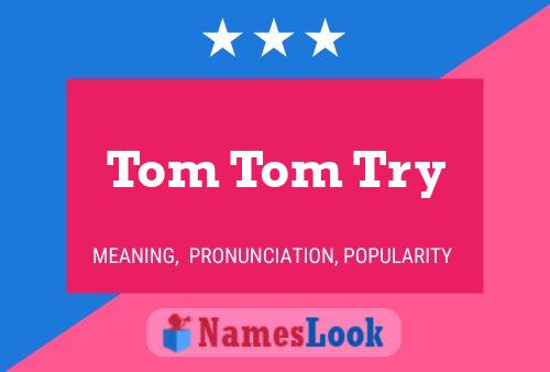 Tom Tom Try Name Poster