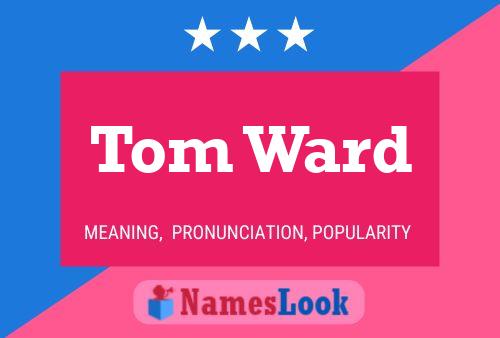 Tom Ward Name Poster