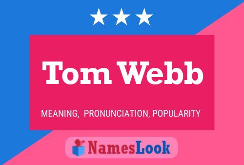 Tom Webb Name Poster