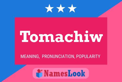 Tomachiw Name Poster