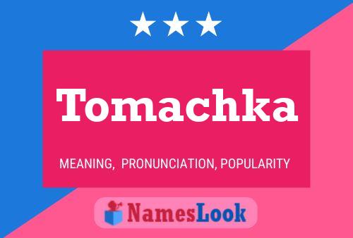 Tomachka Name Poster