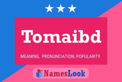 Tomaibd Name Poster