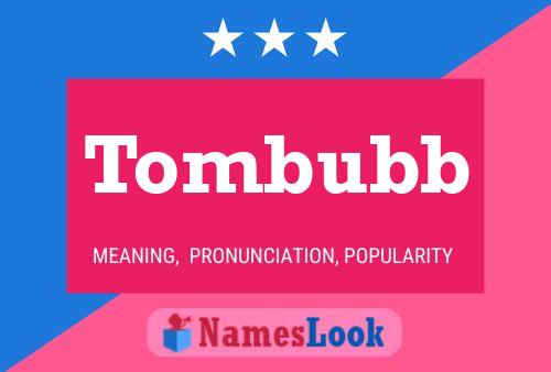 Tombubb Name Poster