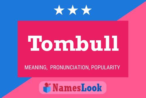 Tombull Name Poster