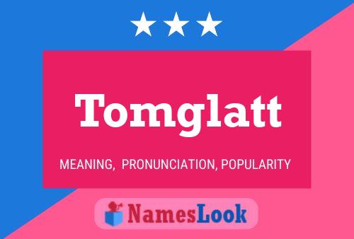 Tomglatt Name Poster