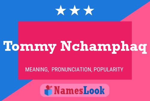 Tommy Nchamphaq Name Poster