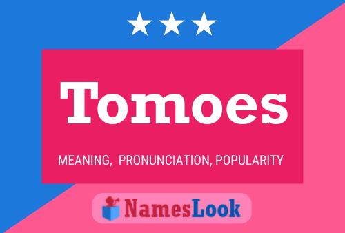 Tomoes Name Poster