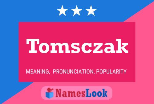 Tomsczak Name Poster