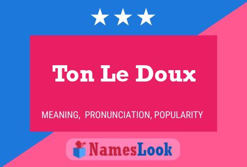 Ton Le Doux Name Poster