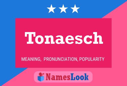 Tonaesch Name Poster