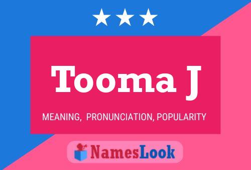 Tooma J Name Poster