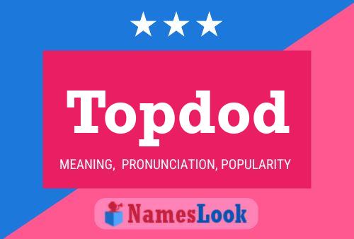 Topdod Name Poster