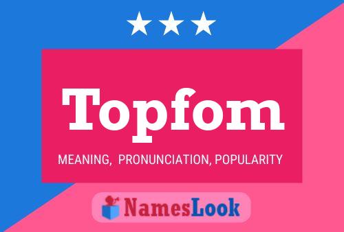 Topfom Name Poster