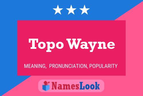 Topo Wayne Name Poster